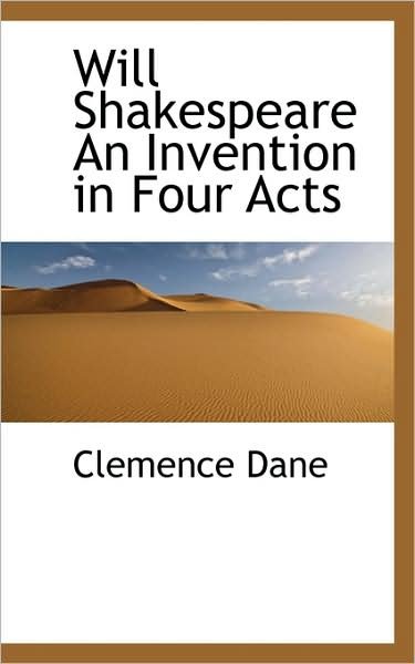 Cover for Clemence Dane · Will Shakespeare: an Invention in Four Acts (Hardcover Book) (2009)