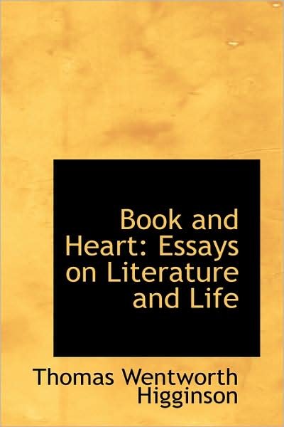 Cover for Thomas Wentworth Higginson · Book and Heart: Essays on Literature and Life (Paperback Book) (2009)