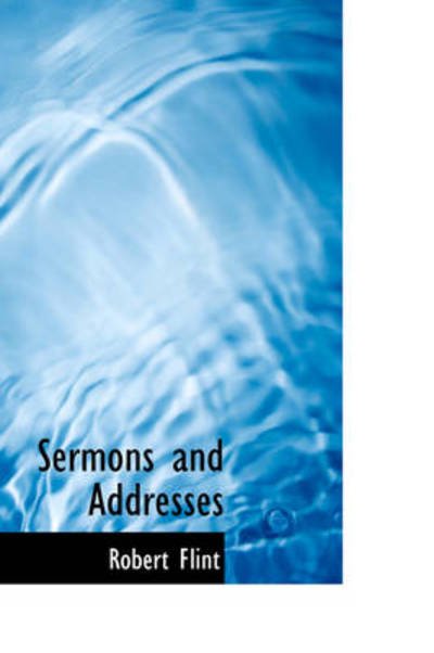 Cover for Robert Flint · Sermons and Addresses (Hardcover Book) (2009)