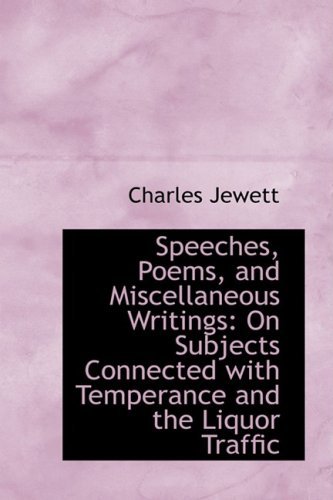Cover for Charles Jewett · Speeches, Poems, and Miscellaneous Writings: on Subjects Connected with Temperance and the Liquor Tr (Hardcover Book) (2009)