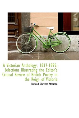 Cover for Edmund Clarence Stedman · A Victorian Anthology, 1837-1895: Selections Illustrating the Editor's Critical Review of British Po (Hardcover Book) (2009)