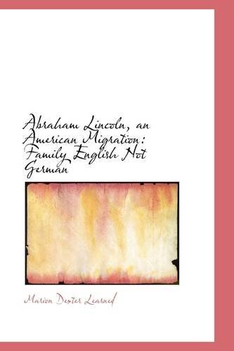 Cover for Marion Dexter Learned · Abraham Lincoln, an American Migration: Family English Not German (Paperback Book) (2009)