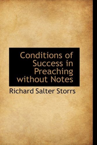 Cover for Richard Salter Storrs · Conditions of Success in Preaching Without Notes (Hardcover Book) (2009)