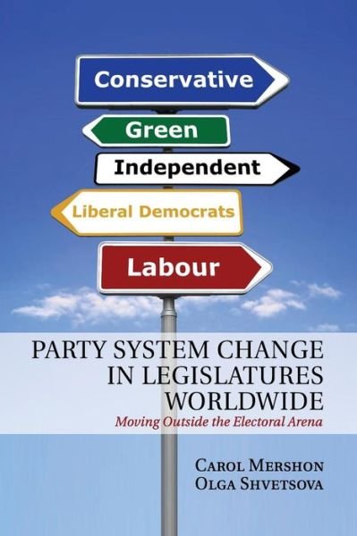 Cover for Mershon, Carol (University of Virginia) · Party System Change in Legislatures Worldwide: Moving Outside the Electoral Arena (Paperback Book) (2015)
