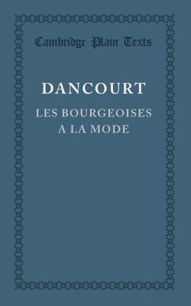 Cover for Florent Carton Dancourt · Les bourgeoises a la mode - Cambridge Plain Texts (Paperback Book) (2013)