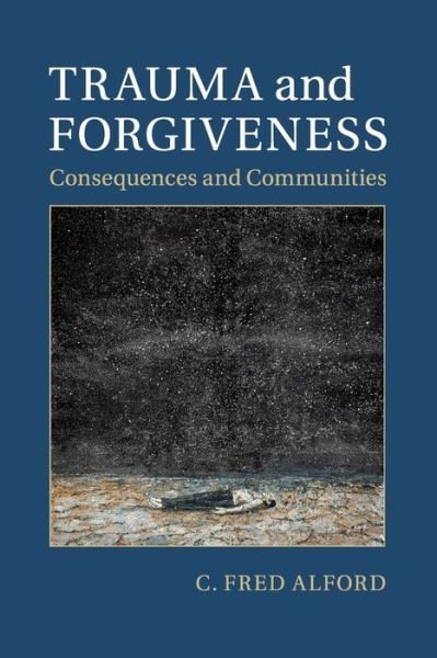 Cover for Alford, C. Fred (University of Maryland, College Park) · Trauma and Forgiveness: Consequences and Communities (Paperback Book) (2015)