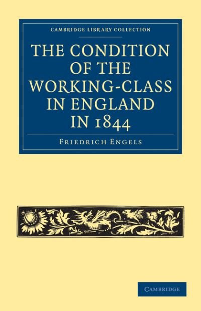 Cover for Friedrich Engels · The Condition of the Working-Class in England in 1844: With Preface Written in 1892 - Cambridge Library Collection - British and Irish History, 19th Century (Paperback Book) (2010)