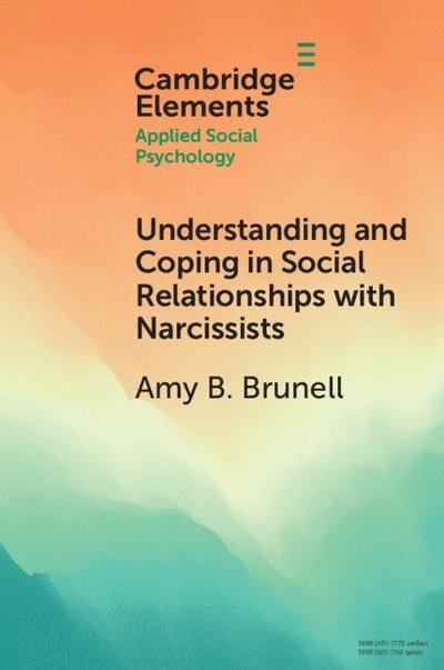 Cover for Brunell, Amy B. (Ohio State University) · Understanding and Coping in Social Relationships with Narcissists - Elements in Applied Social Psychology (Paperback Book) (2025)