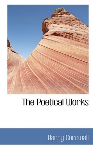 Cover for Barry Cornwall · The Poetical Works (Paperback Book) (2009)