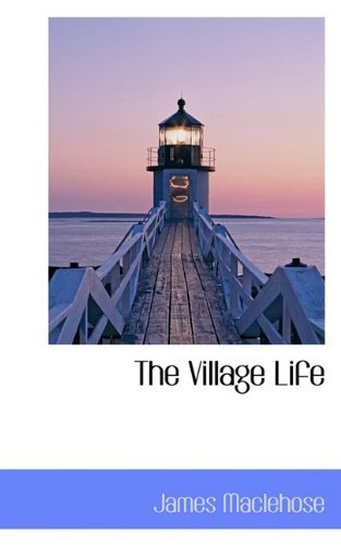 Cover for James Maclehose · The Village Life (Paperback Book) (2009)