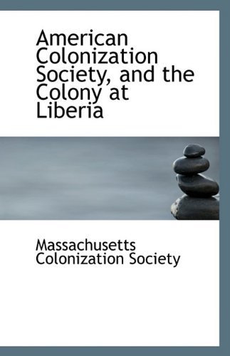 Cover for Massachusetts Colonization Society · American Colonization Society, and the Colony at Liberia (Paperback Book) (2009)