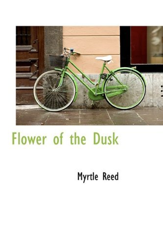 Cover for Myrtle Reed · Flower of the Dusk (Hardcover Book) (2009)