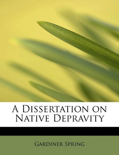 Cover for Gardiner Spring · A Dissertation on Native Depravity (Paperback Book) (2011)