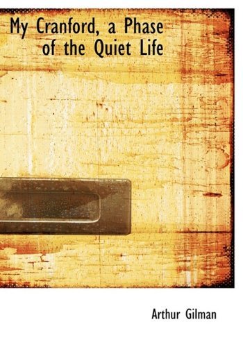 Cover for Arthur Gilman · My Cranford, a Phase of the Quiet Life (Hardcover Book) (2009)