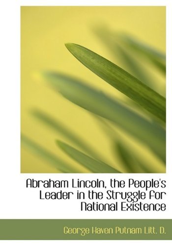 Cover for George Haven Putnam · Abraham Lincoln, the People's Leader in the Struggle for National Existence (Paperback Book) (2009)