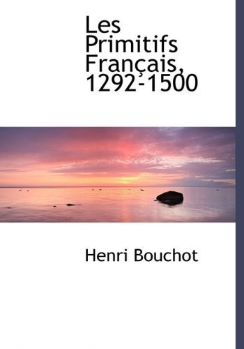 Cover for Henri Bouchot · Les Primitifs Français, 1292-1500 (Hardcover Book) (2009)