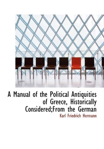 Cover for Karl Friedrich Hermann · A Manual of the Political Antiquities of Greece, Historically Considered; from the German (Hardcover Book) (2009)