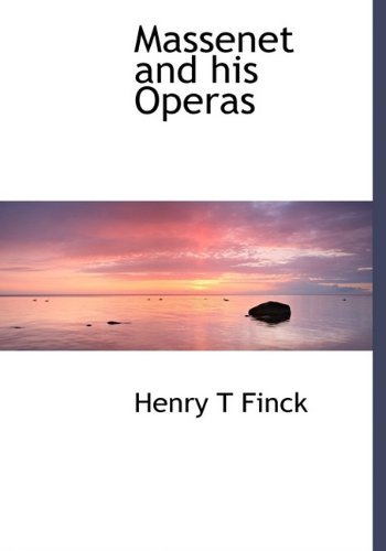Cover for Henry T Finck · Massenet and His Operas (Hardcover Book) (2009)