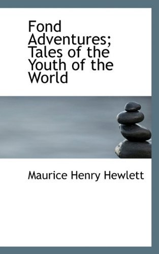 Cover for Maurice Henry Hewlett · Fond Adventures; Tales of the Youth of the World (Paperback Book) (2009)
