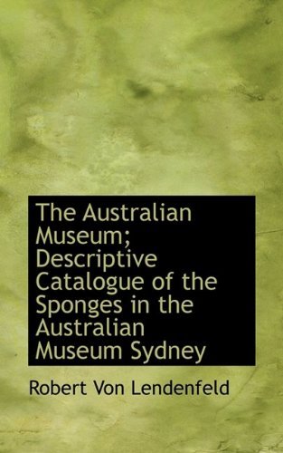 Cover for Robert Von Lendenfeld · The Australian Museum; Descriptive Catalogue of the Sponges in the Australian Museum Sydney (Hardcover Book) (2009)