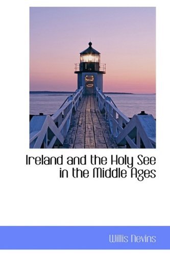 Cover for Willis Nevins · Ireland and the Holy See in the Middle Ages (Hardcover Book) (2009)