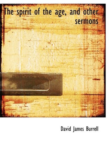 Cover for David James Burrell · The Spirit of the Age, and Other Sermons (Paperback Book) [Large type / large print edition] (2009)