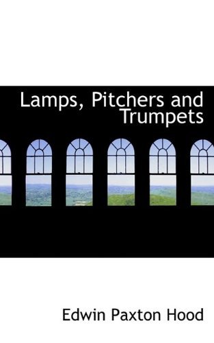 Cover for Edwin Paxton Hood · Lamps, Pitchers and Trumpets (Paperback Book) (2009)