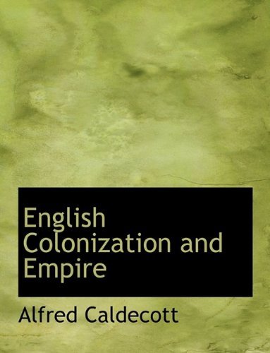 Cover for Alfred Caldecott · English Colonization and Empire (Paperback Book) [Large type / large print edition] (2009)