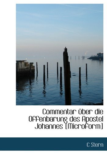 Cover for C Stern · Commentar Über Die Offenbarung Des Apostel Johannes [microform] (Hardcover Book) [German edition] (2009)