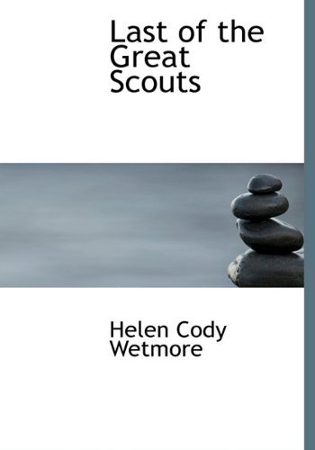 Cover for Helen Cody Wetmore · Last of the Great Scouts (Hardcover Book) (2009)