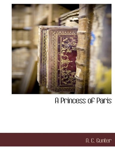 Cover for A. C. Gunter · A Princess of Paris (Paperback Book) (2010)