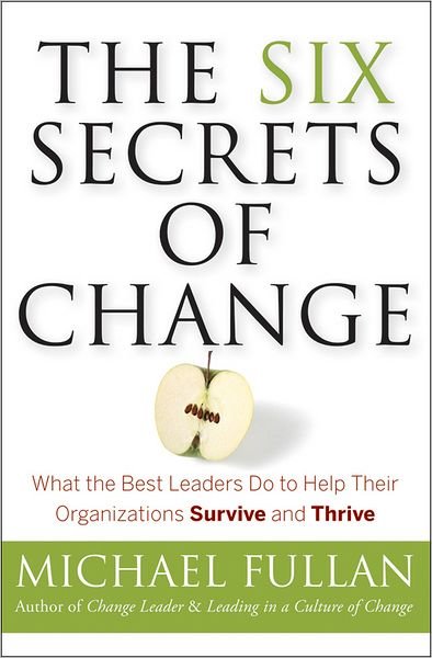 Cover for Fullan, Michael (University of Toronto) · The Six Secrets of Change: What the Best Leaders Do to Help Their Organizations Survive and Thrive (Paperback Book) (2011)