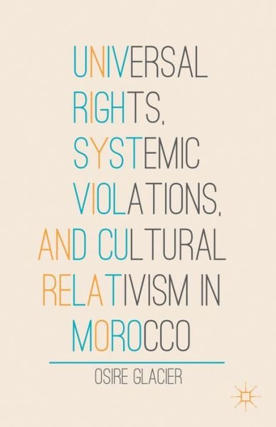 Cover for O. Glacier · Universal Rights, Systemic Violations, and Cultural Relativism in Morocco (Hardcover Book) (2013)