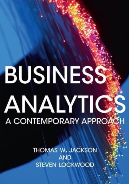 Cover for Jackson, Thomas W. (Loughborough University, UK) · Business Analytics: A Contemporary Approach (Paperback Book) [1st ed. 2018 edition] (2018)