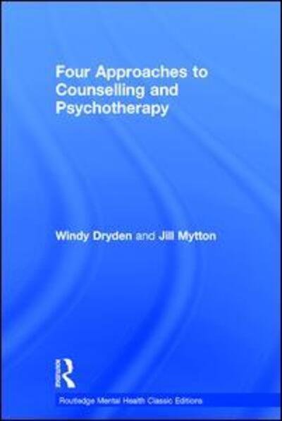 Cover for Dryden, Windy (Goldsmiths, University of London, UK) · Four Approaches to Counselling and Psychotherapy - Routledge Mental Health Classic Editions (Hardcover Book) (2016)
