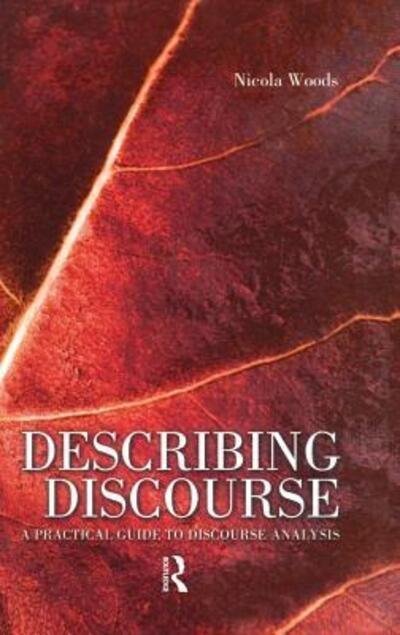 Cover for Nicola Woods · Describing Discourse: A Practical Guide to Discourse Analysis (Hardcover Book) (2015)