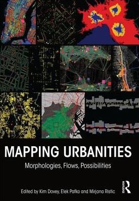 Cover for Kim Dovey · Mapping Urbanities: Morphologies, Flows, Possibilities (Hardcover Book) (2017)