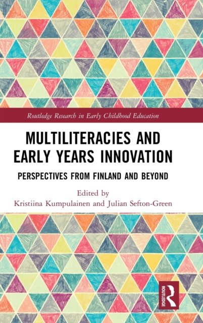 Cover for Multiliteracies and Early Years Innovation: Perspectives from Finland and Beyond - Routledge Research in Early Childhood Education (Hardcover Book) (2019)