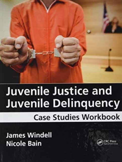 Cover for Windell, James, MA · Juvenile Justice and Juvenile Delinquency: Case Studies Workbook (Hardcover Book) (2020)