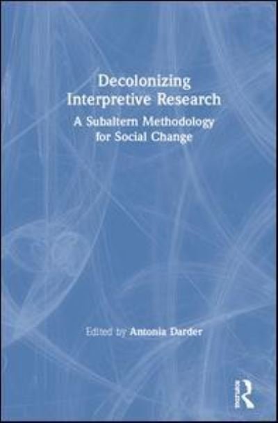 Decolonizing Interpretive Research: A Subaltern Methodology for Social Change -  - 图书 - Taylor & Francis Ltd - 9781138486607 - 2019年6月11日