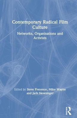 Cover for Contemporary Radical Film Culture: Networks, Organisations and Activists (Hardcover Book) (2020)