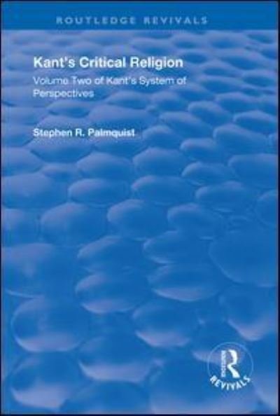 Cover for Stephen R. Palmquist · Kant's Critical Religion: Volume Two of Kant's "System of Perspectives" - Routledge Revivals (Paperback Book) (2020)