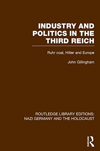 Cover for John Gillingham · Industry and Politics in the Third Reich (RLE Nazi Germany &amp; Holocaust) Pbdirect: Ruhr Coal, Hitler and Europe - Routledge Library Editions: Nazi Germany and the Holocaust (Hardcover Book) (2014)