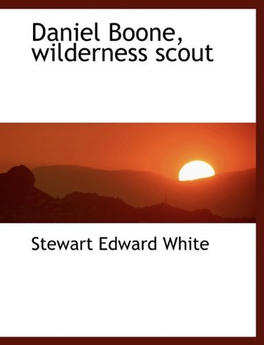 Cover for Stewart Edward White · Daniel Boone, Wilderness Scout (Paperback Book) (2010)