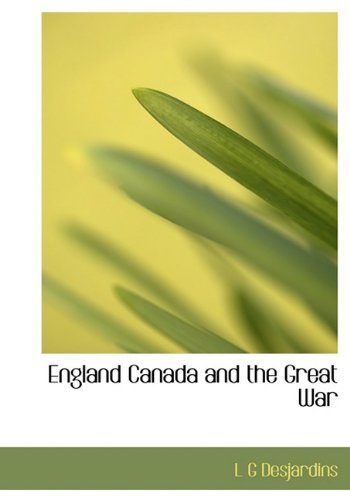 Cover for L G Desjardins · England Canada and the Great War (Hardcover Book) (2010)