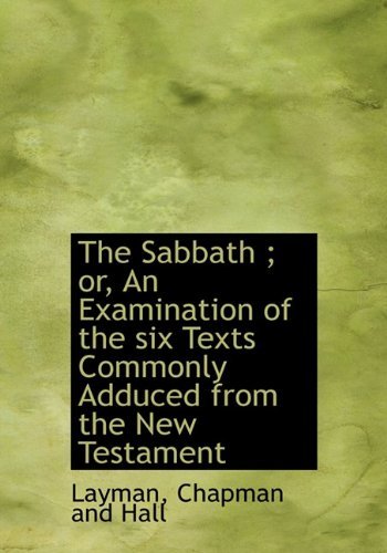 Cover for Layman · The Sabbath ; Or, an Examination of the Six Texts Commonly Adduced from the New Testament (Hardcover Book) (2010)