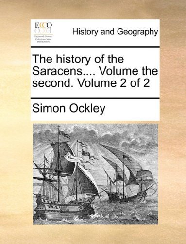Cover for Simon Ockley · The History of the Saracens.... Volume the Second.  Volume 2 of 2 (Paperback Book) (2010)