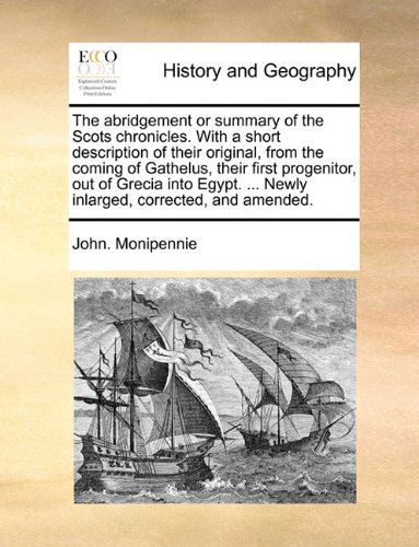 Cover for John. Monipennie · The Abridgement or Summary of the Scots Chronicles. with a Short Description of Their Original, from the Coming of Gathelus, Their First Progenitor, ... ... Newly Inlarged, Corrected, and Amended. (Paperback Book) (2010)