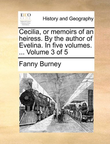 Cover for Fanny Burney · Cecilia, or Memoirs of an Heiress. by the Author of Evelina. in Five Volumes. ...  Volume 3 of 5 (Paperback Book) (2010)