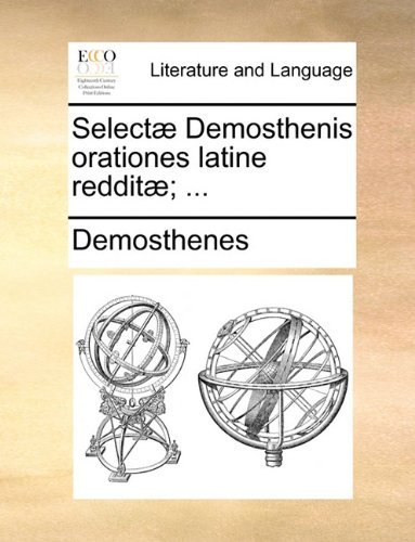 Cover for Demosthenes · Selectæ Demosthenis Orationes Latine Redditæ; ... (Paperback Book) [Latin edition] (2010)